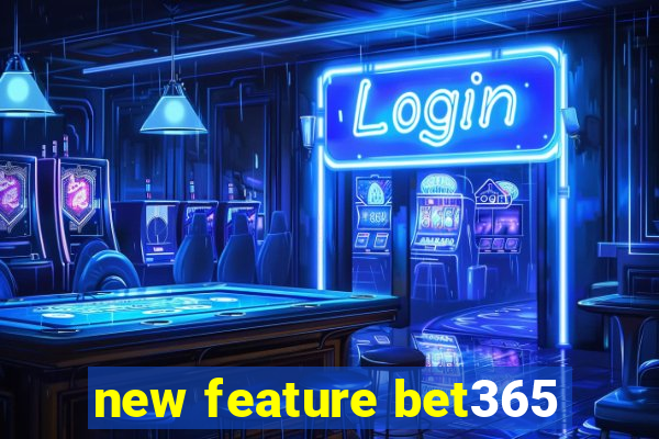 new feature bet365